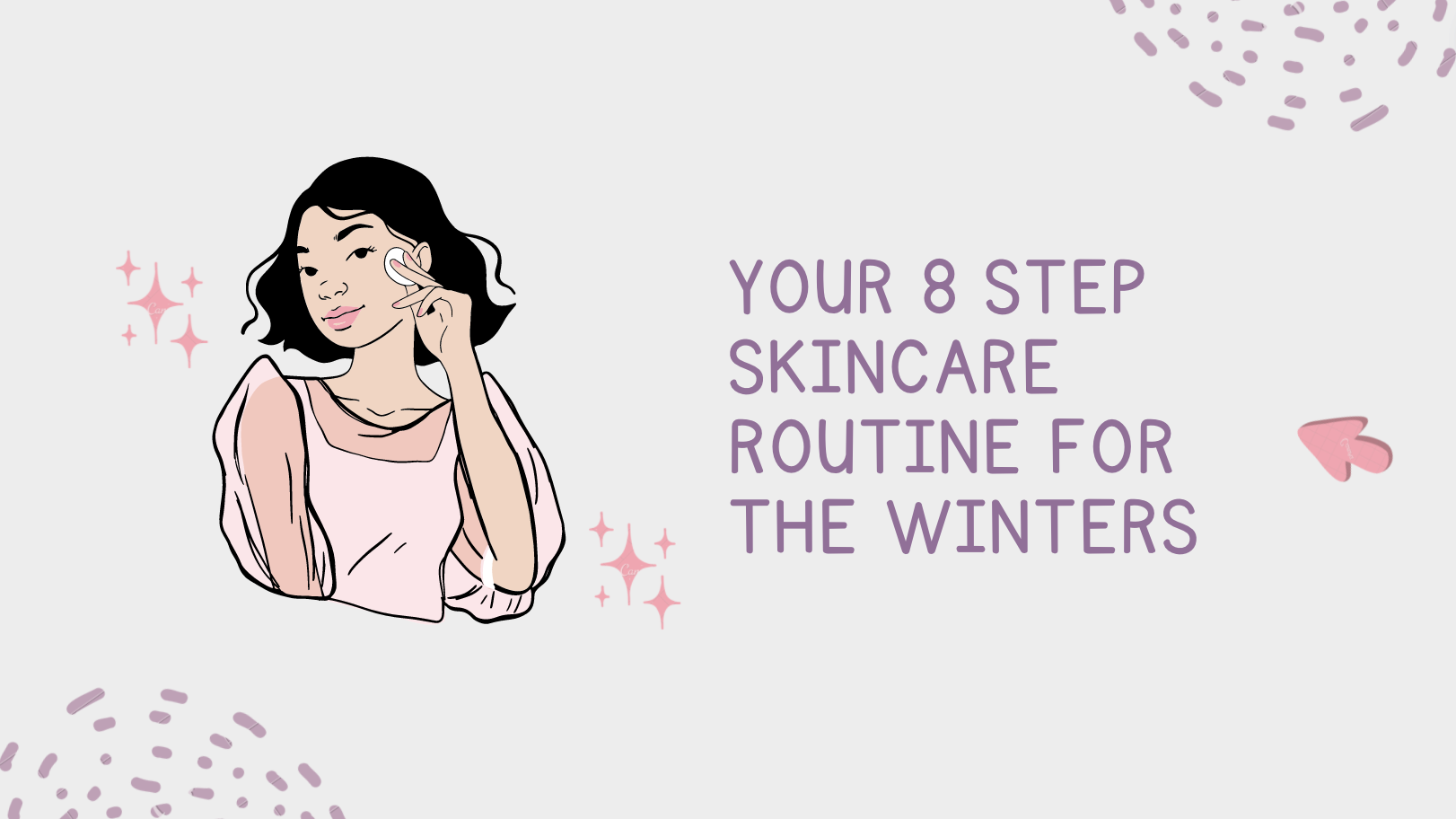 Your 8 Step Skincare Routine For The Winters